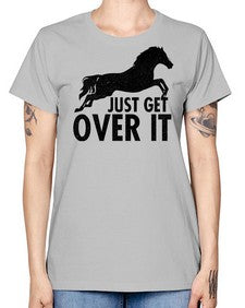 just get over it - horse -  Missy T-Shirt