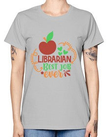 librarian best job ever 473# - librarian -  Missy T-Shirt