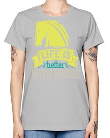 life is better with horse Style 29# - horse -  Missy T-Shirt