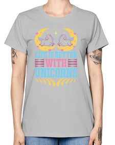 life is better with unicorns 254# - unicorn -  Missy T-Shirt