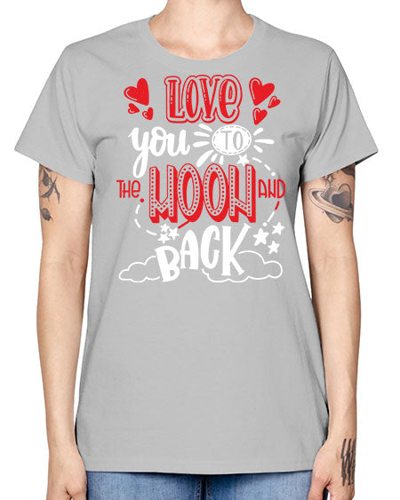 love you to the moon and back 4# - moon -  Missy T-Shirt
