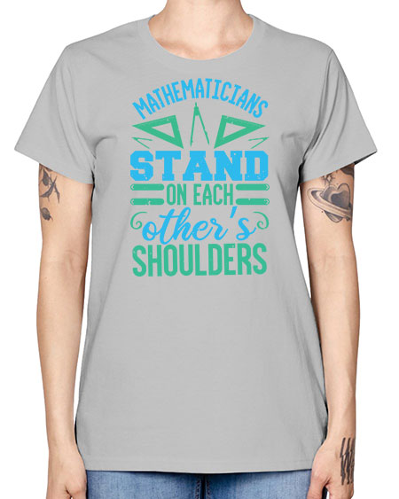 mathematicins stand on each others shoulders 36# - pi -  Missy T-Shirt