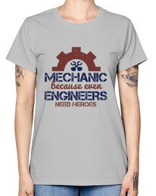 mechanic beacuse ever engineers need heroes Style 283# - engineer -  Missy T-Shirt
