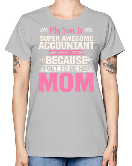 my son is super awesome accountant 1111# - accountant -  Missy T-Shirt