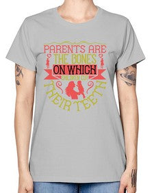 parents are the bones on which children cut their teeth 531# - parents day -  Missy T-Shirt