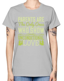 parents are the only ones who show unconditional love 532# - parents day -  Missy T-Shirt