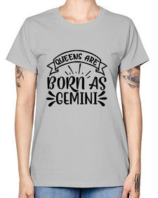 queens are born as gemini 391# - gemini -  Missy T-Shirt