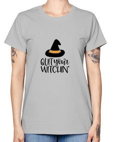 quit your witchin 30# - witch -  Missy T-Shirt