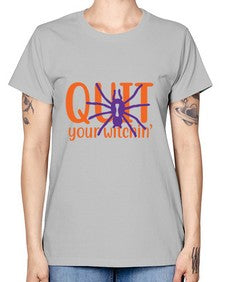 quit your witchin 32# - witch -  Missy T-Shirt