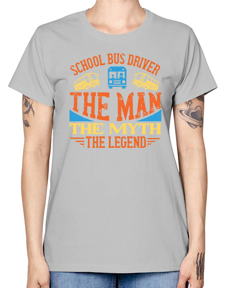 school bus driver the man the myth the legend Style 1373# - Bus Driver -  Missy T-Shirt