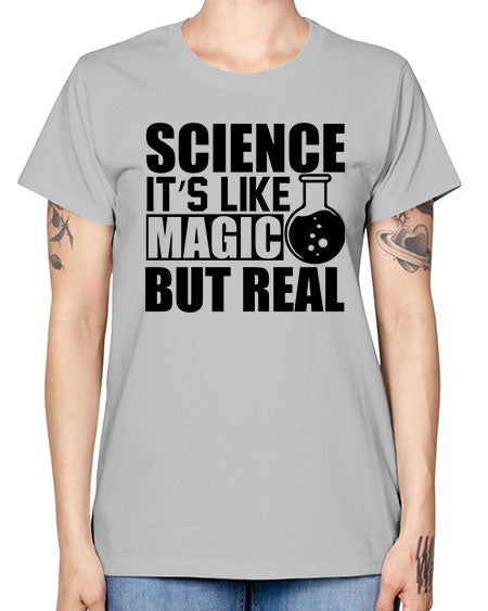 science it s like magic but real 84# - general science -  Missy T-Shirt