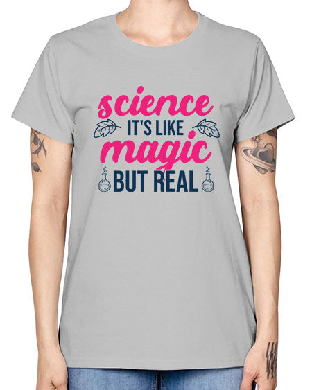 science its like magic but real 78# - general science -  Missy T-Shirt