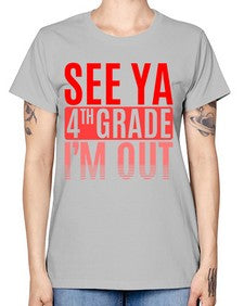 see ya fourth grade im out 842# - fourth grade -  Missy T-Shirt
