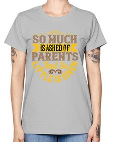 so much is asked of parents and so little is given 564# - parents day -  Missy T-Shirt