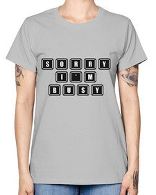 sorry im bussy 150# - video games -  Missy T-Shirt