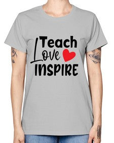 teach love inspre Style 370# - teacher -  Missy T-Shirt