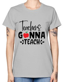 teachers gonna teach Style 394# - teacher -  Missy T-Shirt