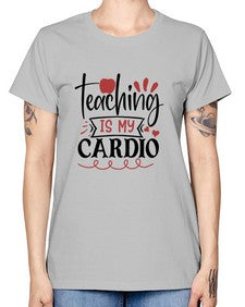 teaching is my cardio Style 401# - teacher -  Missy T-Shirt