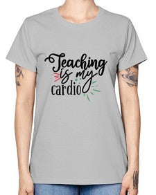 teaching is my cardio Style 402# - teacher -  Missy T-Shirt