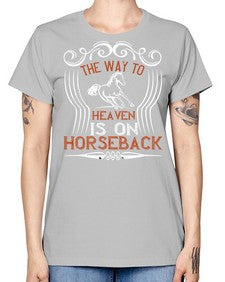the way to haeven is on horseback Style 19# - horse -  Missy T-Shirt