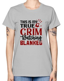 this is my true crim watching blankeg 1165# - true crime -  Missy T-Shirt