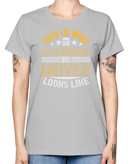 this is what an awesome bus driver looks like Style 1545# - Bus Driver -  Missy T-Shirt