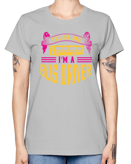 trust me Im a bus driver Style 1591# - Bus Driver -  Missy T-Shirt