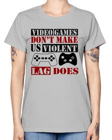 video games dont make us violent lag does 161# - video games -  Missy T-Shirt