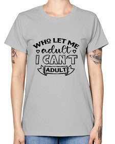 who left me adult cant adult 1247# - sarcastic -  Missy T-Shirt