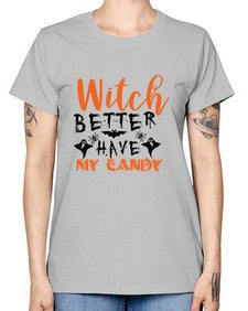 witch better have my candy 16# - witch -  Missy T-Shirt