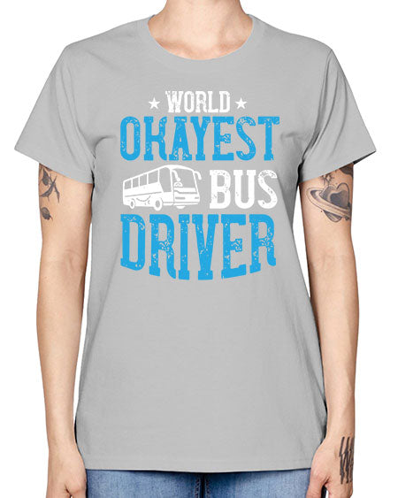 world okayest bus driver Style 1655# - Bus Driver -  Missy T-Shirt