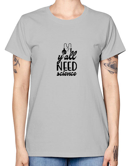 yall need science 2# - general science -  Missy T-Shirt