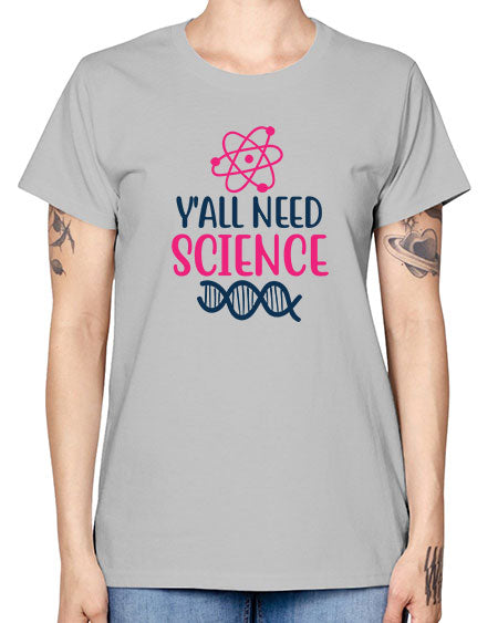 yall need science 5# - general science -  Missy T-Shirt