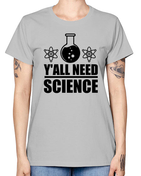 yall need science 8# - general science -  Missy T-Shirt