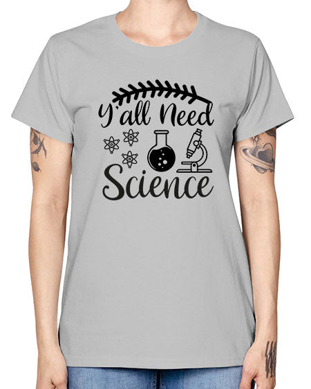 yall need science 9# - general science -  Missy T-Shirt