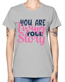 you are living your story Style 59# - motivation -  Missy T-Shirt
