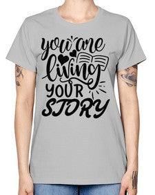 you are living your story Style 60# - motivation -  Missy T-Shirt