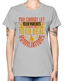 you cannot let your parents anywhere near your real humiliations 711# - parents day -  Missy T-Shirt
