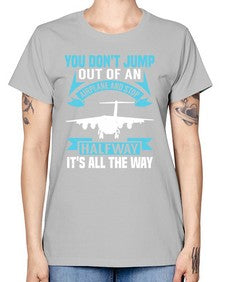 you dont jump out of an airplane and stop halfway  52# - airplane -  Missy T-Shirt