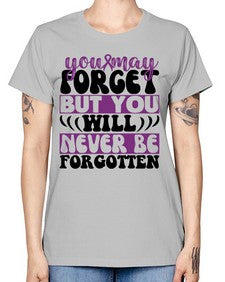 you may forget but you will never be forgotten 222# - alzheimers -  Missy T-Shirt