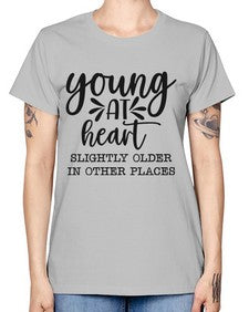 young at heart slightly older in other places 1271# - funny -  Missy T-Shirt