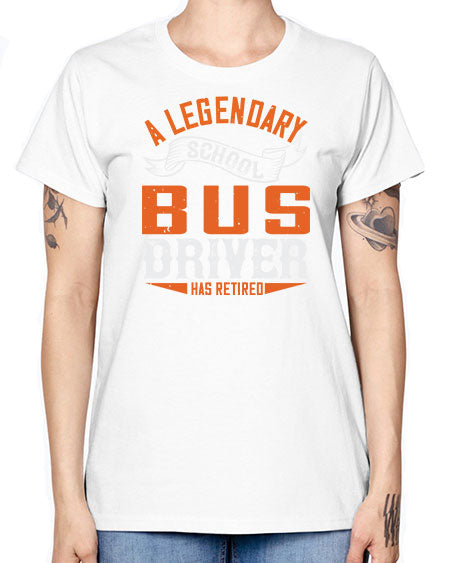 A LEGENARY SCHOOL DRIVER HAS RETIRED Style 559# - Bus Driver -  Missy T-Shirt
