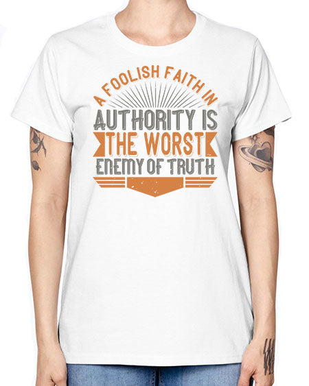 A foolish faith in authority is the worst enemy of truth 342# - general science -  Missy T-Shirt