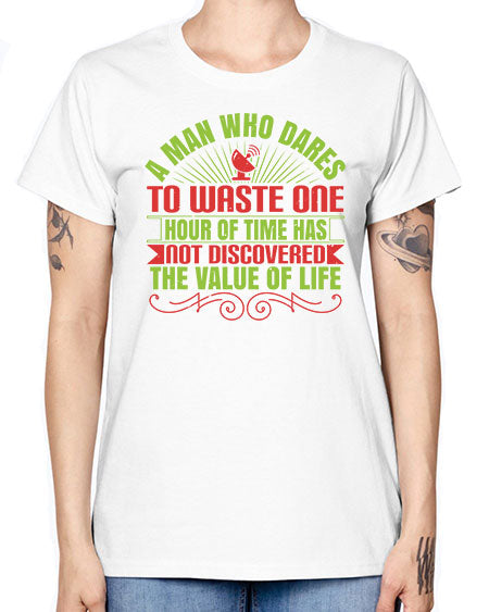 A man who dares to waste one hour of time has not discovered the value of life 331# - general science -  Missy T-Shirt