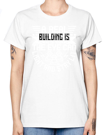 A real building is one on which the eye can light and stay lit Style 22# - architect -  Missy T-Shirt