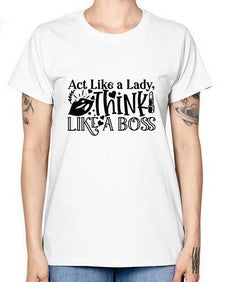 Act Like a Lady Think Like a boss 5# - funny -  Missy T-Shirt