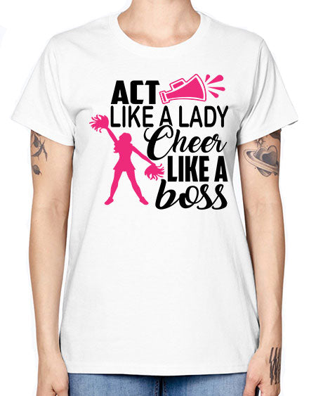 Act like a lady Cheer like a boss 1486# - cheer -  Missy T-Shirt
