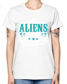 Aliens are real 26# - ufo -  Missy T-Shirt