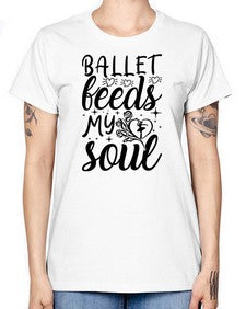 Ballet feeds my soul 73# - ballet -  Missy T-Shirt