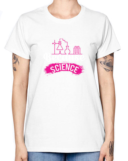 Because Science 281# - general science -  Missy T-Shirt